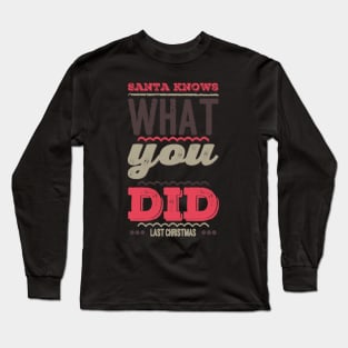 Santa knows what you did last Christmas Long Sleeve T-Shirt